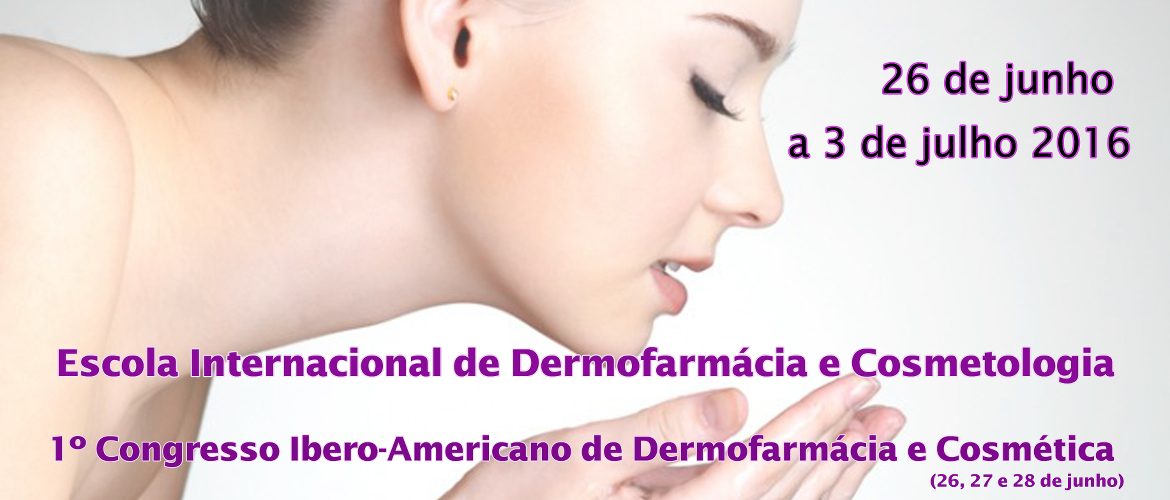 Escola Internacional de Dermofarmácia e Cosmetologia / 1º Congresso Ibero-Americano de Dermofarmácia e Cosmética