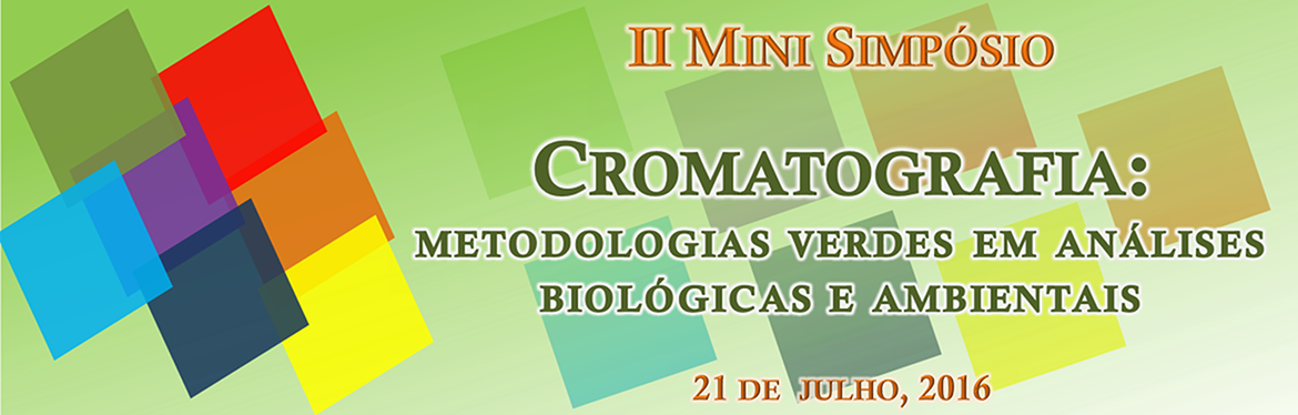 II mini simpósio cromatografia metodologias verdes em análises biológicas e ambientais
